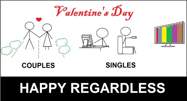 Valentine's Day for Couples and Singles - Happy Regardless